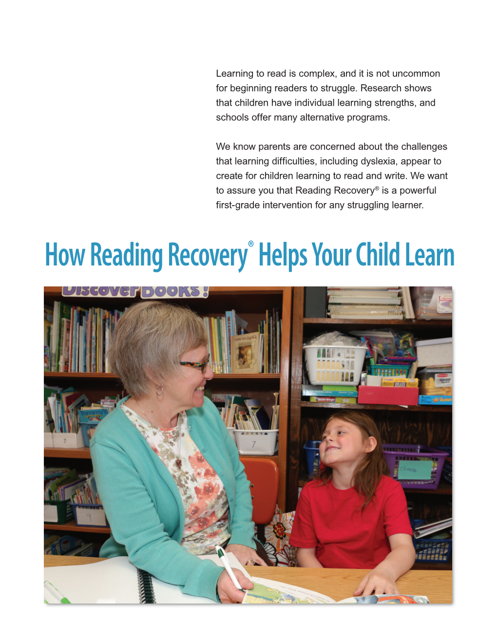 How Reading Recovery® Helps Your Child Learn Reading Recovery Helps Children Develop the Skills of a Proficient First-Grade Reader