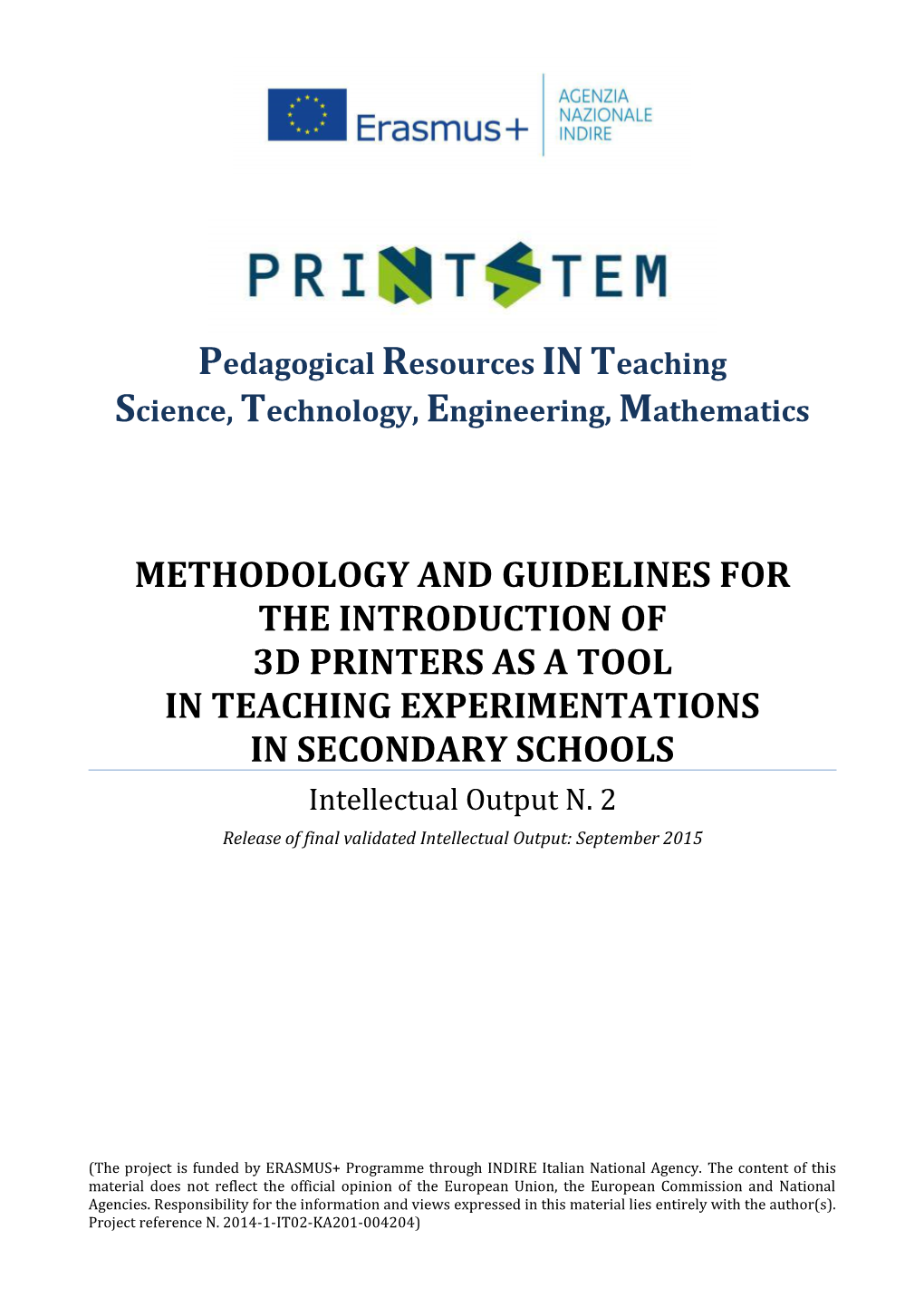 METHODOLOGY and GUIDELINES for the INTRODUCTION of 3D PRINTERS AS a TOOL in TEACHING EXPERIMENTATIONS in SECONDARY SCHOOLS Intellectual Output N