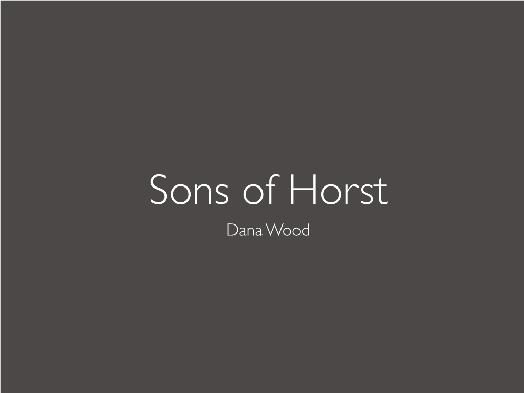 Sons of Horst Dana Wood Sons of Horst Lecture Outline