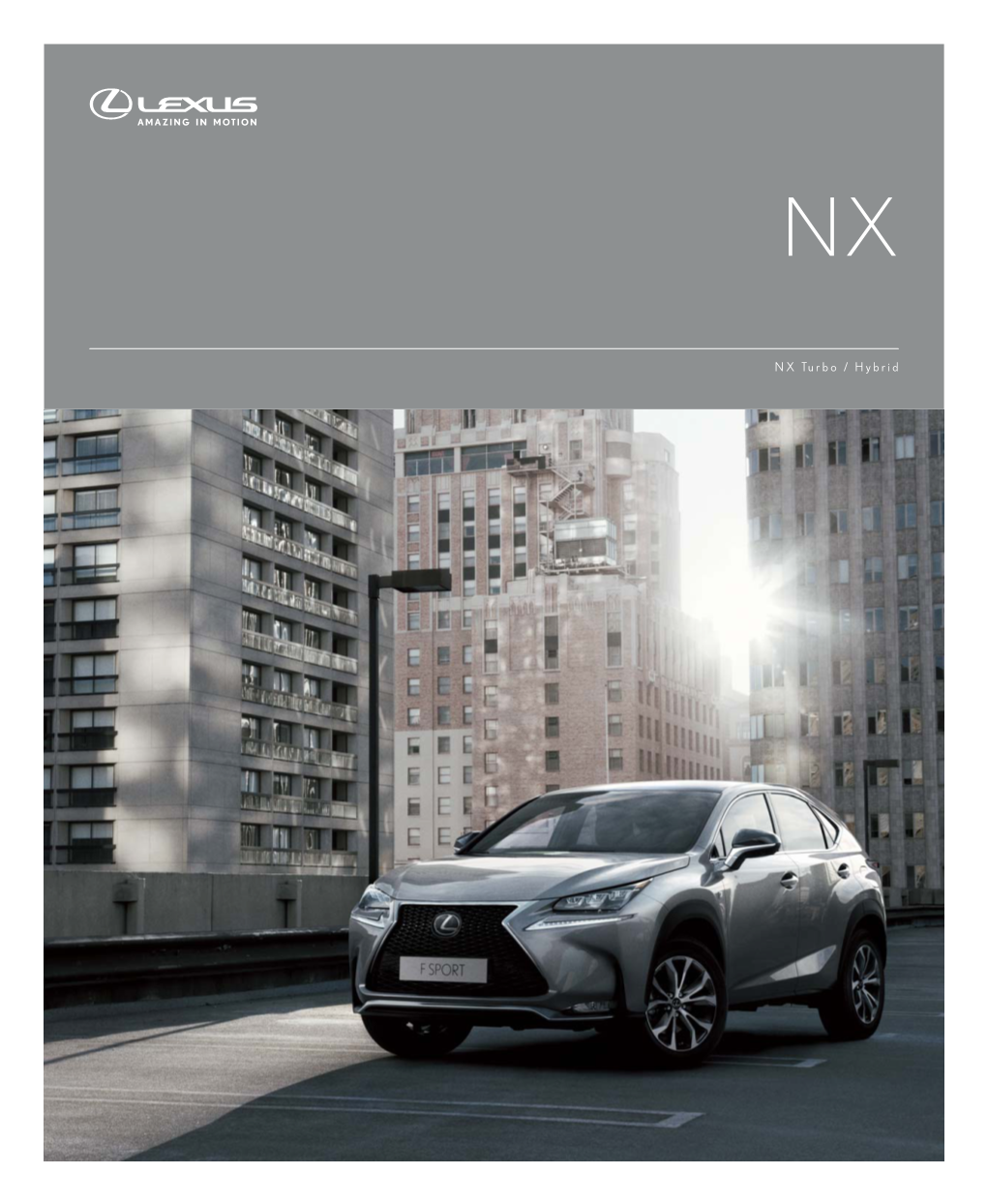 NX Turbo / Hybrid NX P2 the NEXT EXCEPTIONAL P26 TAKUMI P60 ENVIRONMENT P64 COLOURS P66 FEATURES P74 SPECIFICATIONS P75