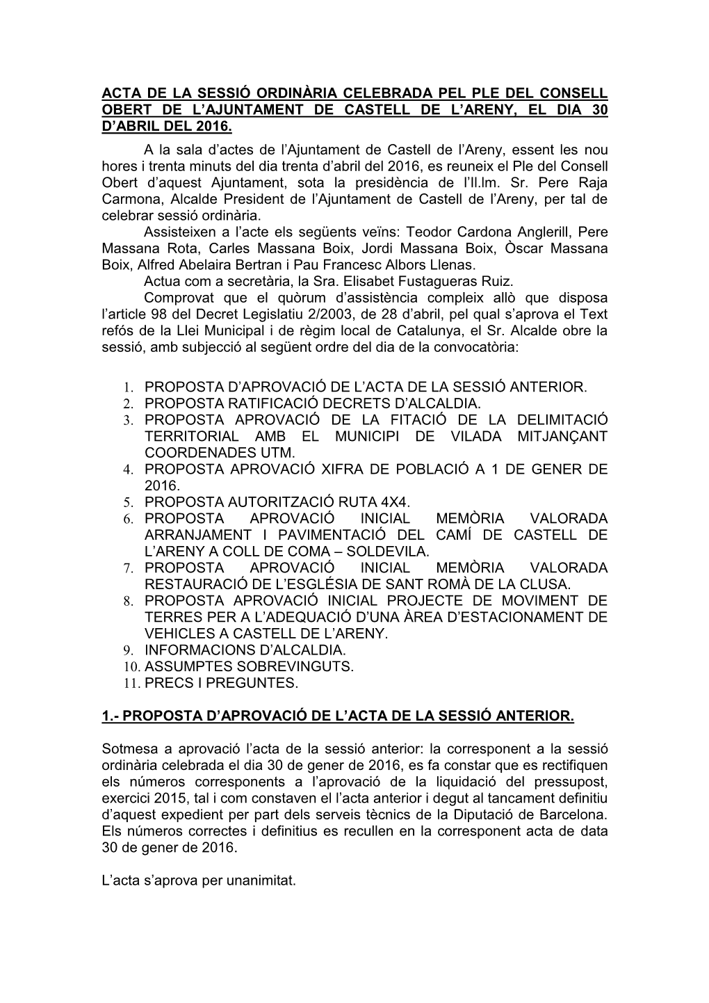 Acta De La Sessió Ordinària Celebrada Pel Ple Del Consell Obert De L’Ajuntament De Castell De L’Areny, El Dia 30 D’Abril Del 2016