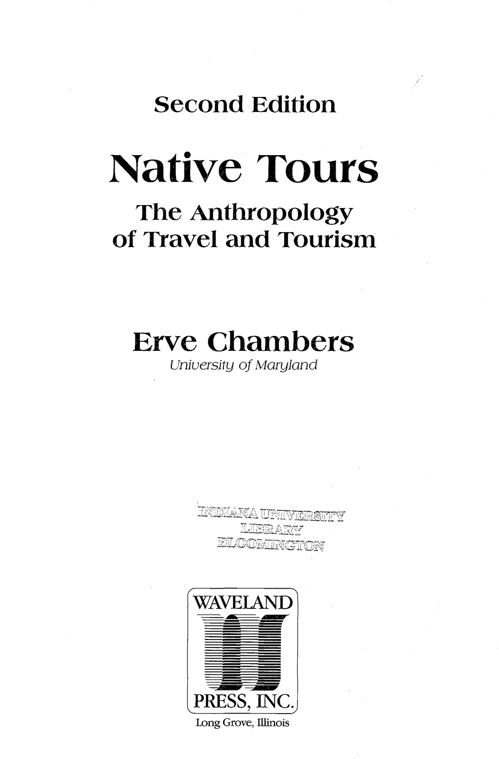 Native Tours: the Anthropology of Travel and Tourism by Erve Chambers to My Wife, Ratchadawan, and Our Daughters, Suwan and Anchalee