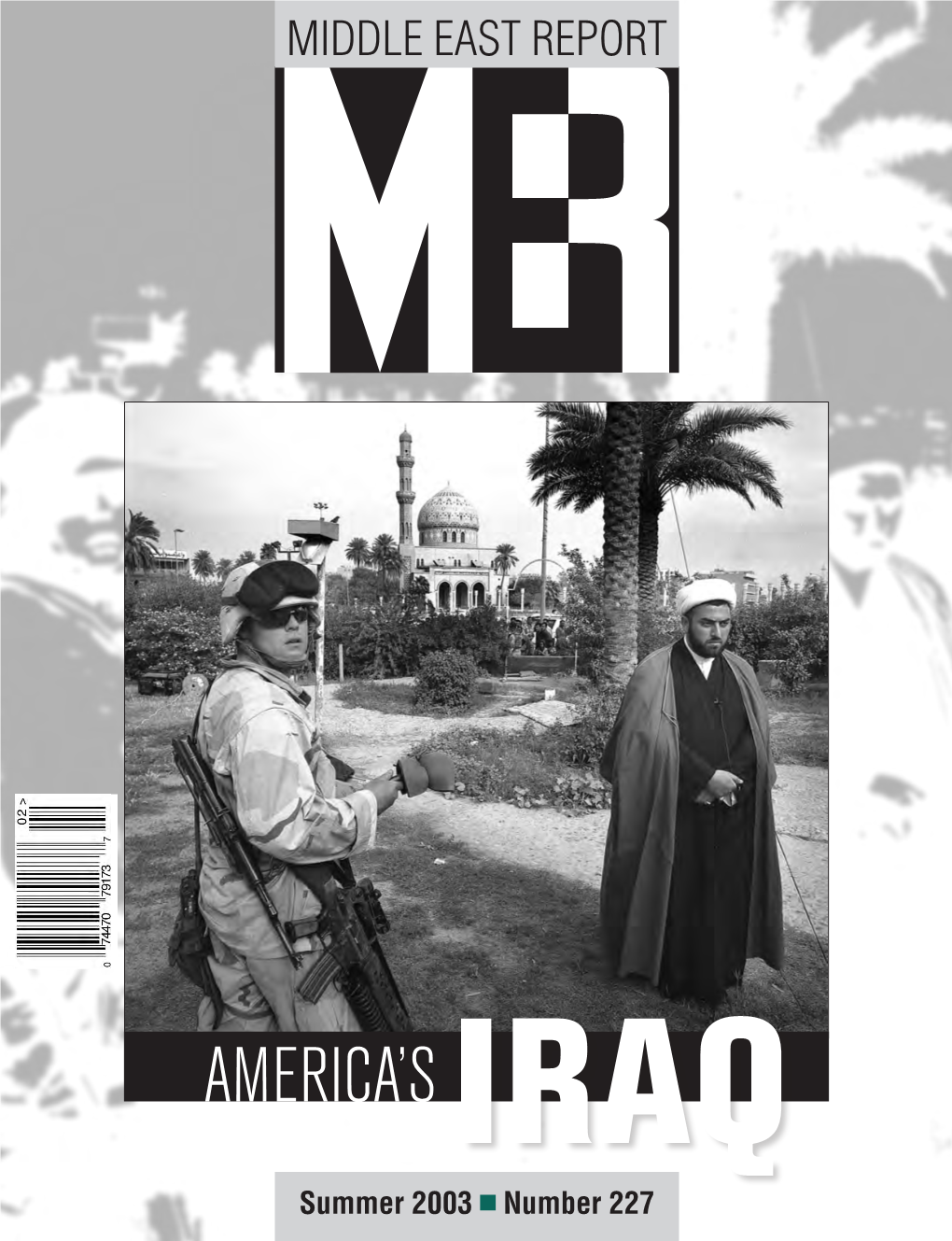 MERICA’S IRAQ Summer 2003 ■ Number 227 MIDDLE EAST RESEARCH & INFORMATION PROJECT Summer 2003 No