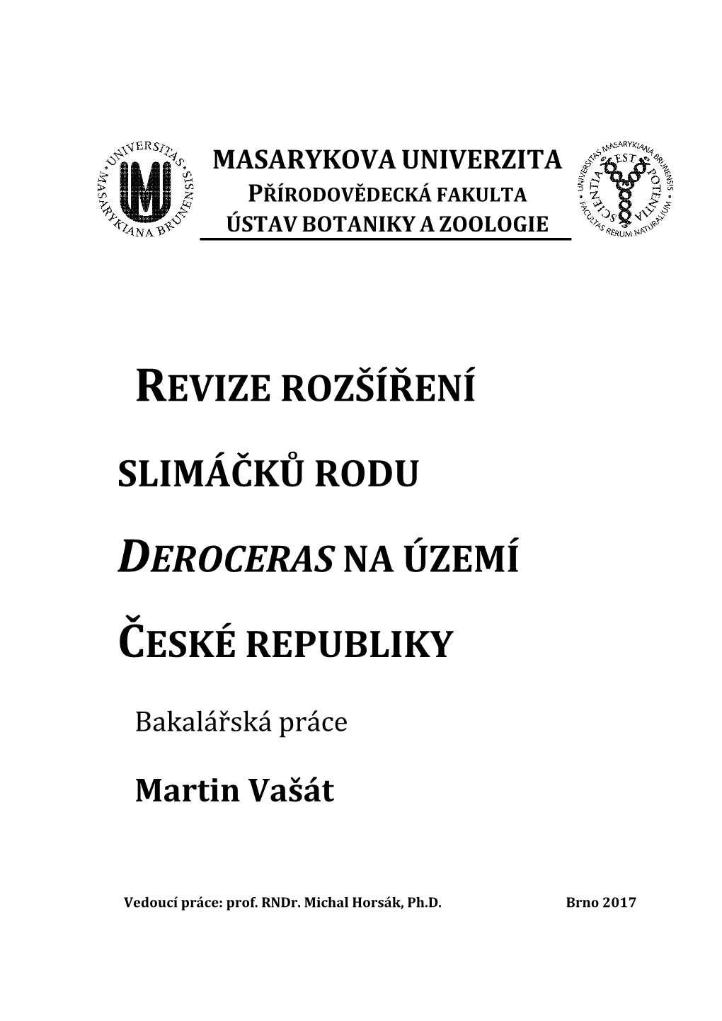 Revize Rozšíření Slimáčků Rodu Deroceras Na Území Název Práce: České Republiky