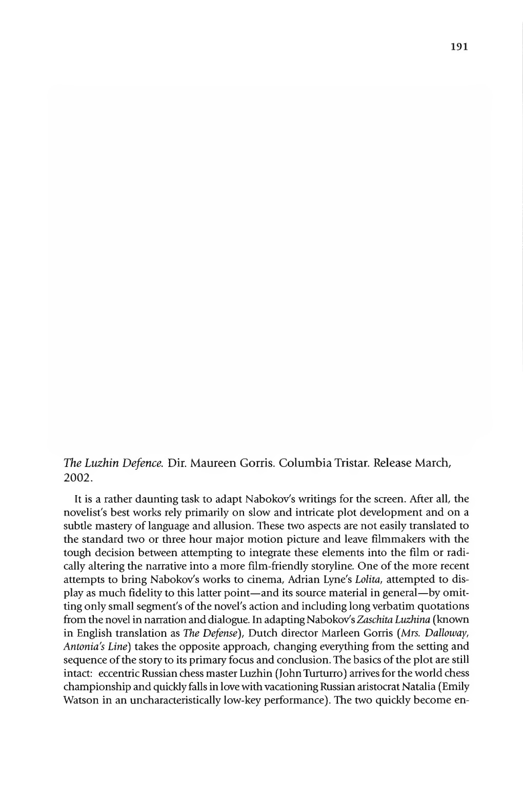 The Luzhin Defence. Dir. Maureen Gorris. Columbia Tristar. Release March, 2002