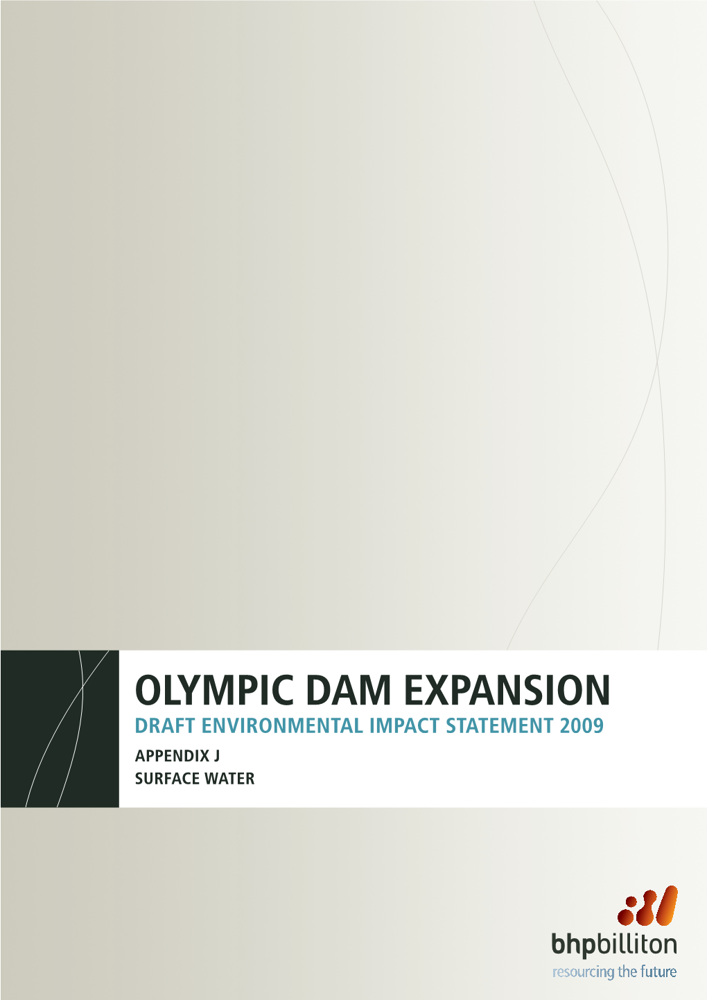 OLYMPIC DAM EXPANSION DRAFT ENVIRONMENTAL IMPACT STATEMENT 2009 APPENDIX J SURFACE WATER ISBN 978-0-9806218-0-8 (Set) ISBN 978-0-9806218-4-6 (Appendices) APPENDIX J