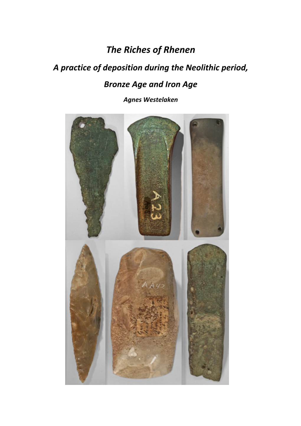 The Riches of Rhenen a Practice of Deposition During the Neolithic Period, Bronze Age and Iron Age