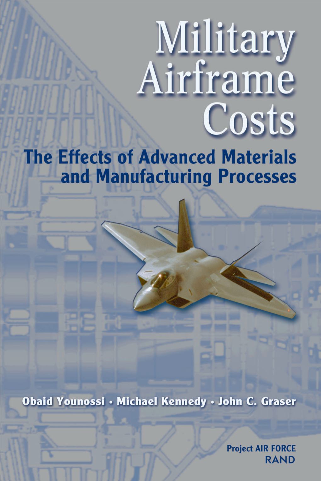 Military Airframe Costs : the Effects of Advanced Materials and Manufacturing Processes / Obaid Younossi, Michael Kennedy, John C
