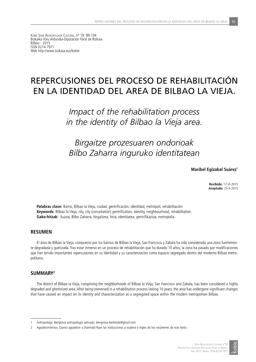 REPERCUSIONES DEL PROCESO DE REHABILITACIÓN EN LA IDENTIDAD DEL AREA DE BILBAO LA VIEJA. Impact of the Rehabilitation Process