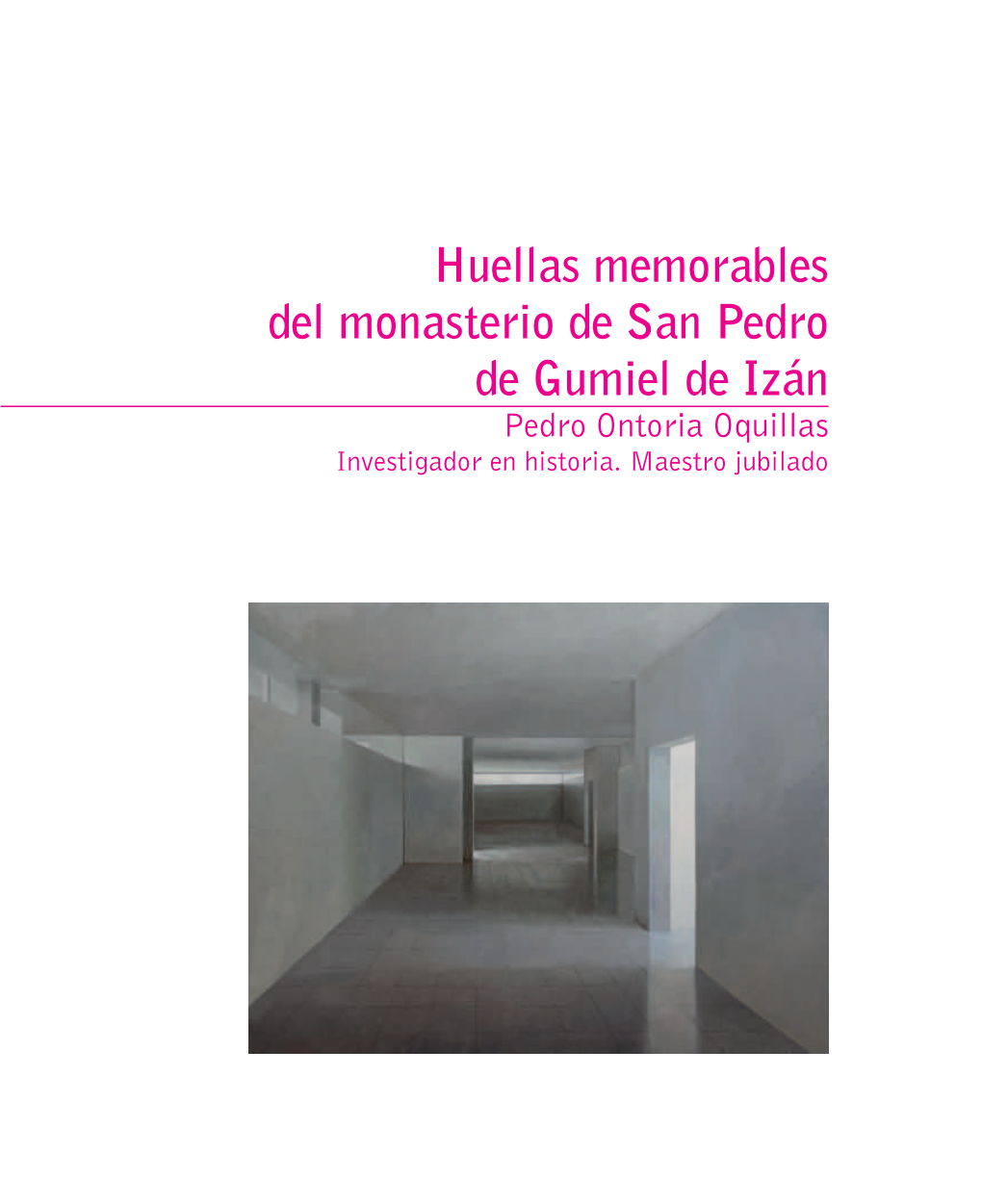 Huellas Memorables Del Monasterio De San Pedro De Gumiel De Izán Pedro Ontoria Oquillas Investigador En Historia