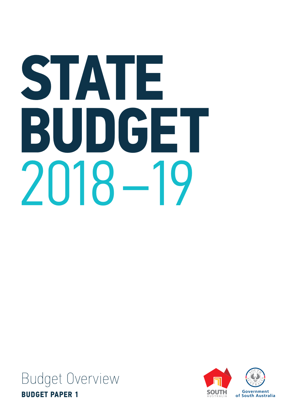 Budget Overview BUDGET PAPER 1 BUDGET PAPER 1: BUDGET OVERVIEW a Summary Publication Capturing All Highlights from the 2018–19 Budget