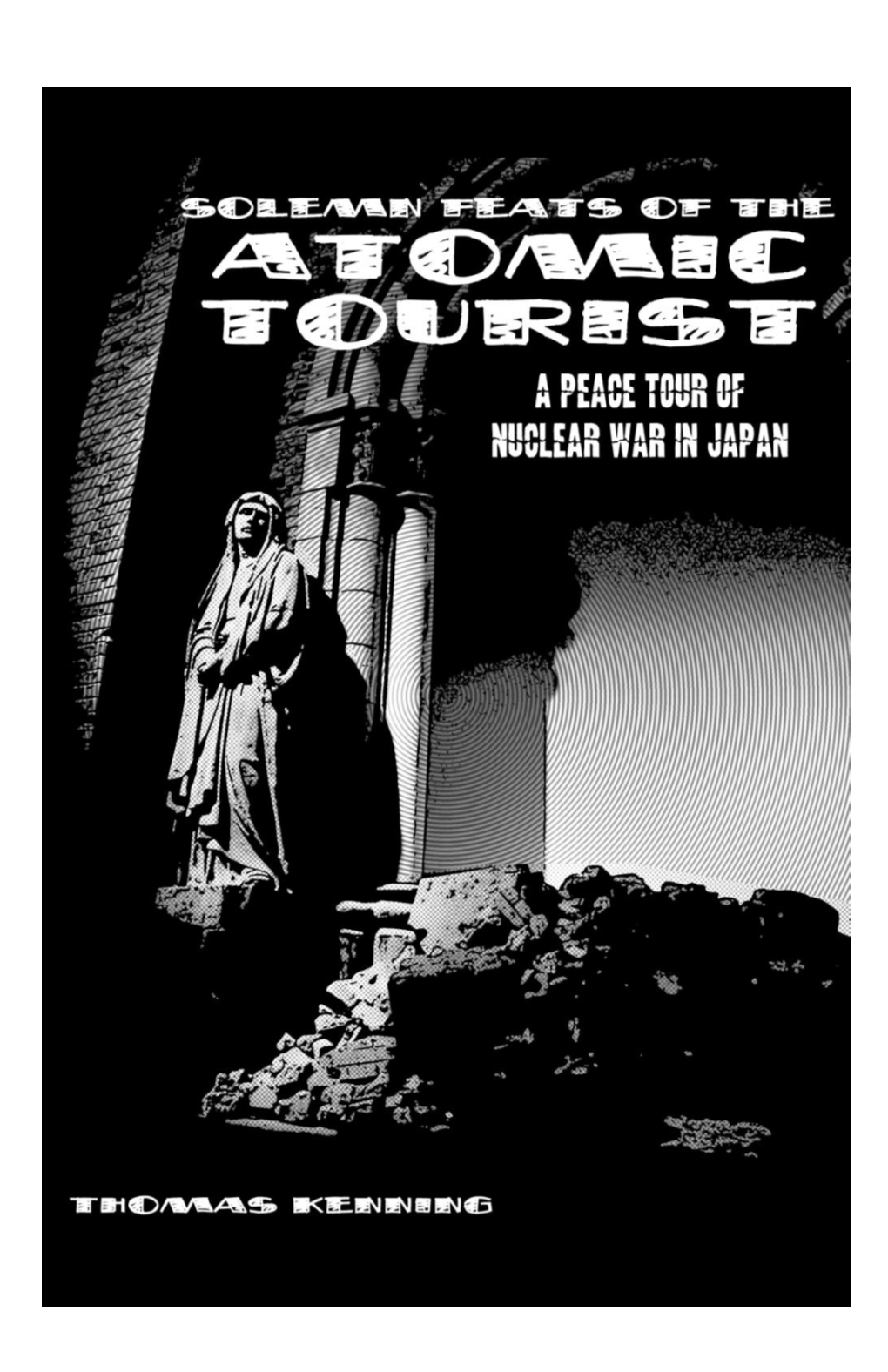 Solemn Feats of the Atomic Tourist: a Peace Tour of Nuclear War in Japan