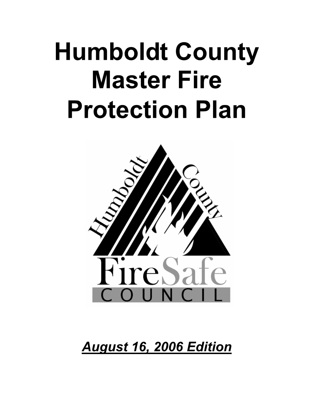 Table of Contents August 2006 Edition Humboldt County Master Fire Protection Plan FSC DRAFT PLAN – March 2006