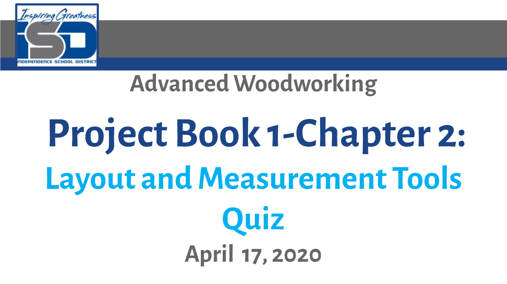 Project Book 1-Chapter 2: Layout and Measurement Tools Quiz April 17, 2020