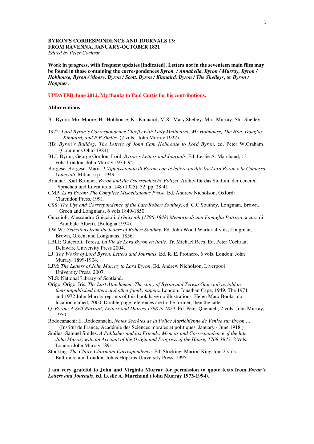 1 BYRON's CORRESPONDENCE and JOURNALS 13: from RAVENNA, JANUARY-OCTOBER 1821 Edited by Peter Cochran Work in Progress, with Fr