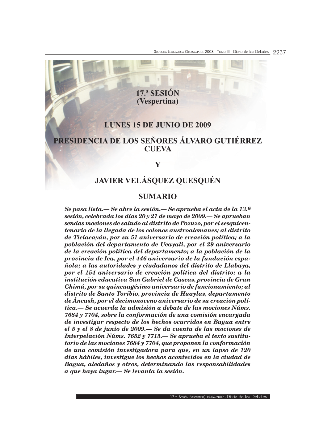 17.ª SESIÓN (Vespertina) LUNES 15 DE JUNIO DE 2009 PRESIDENCIA DE LOS SEÑORES ÁLVARO GUTIÉRREZ CUEVA Y JAVIER VELÁSQU