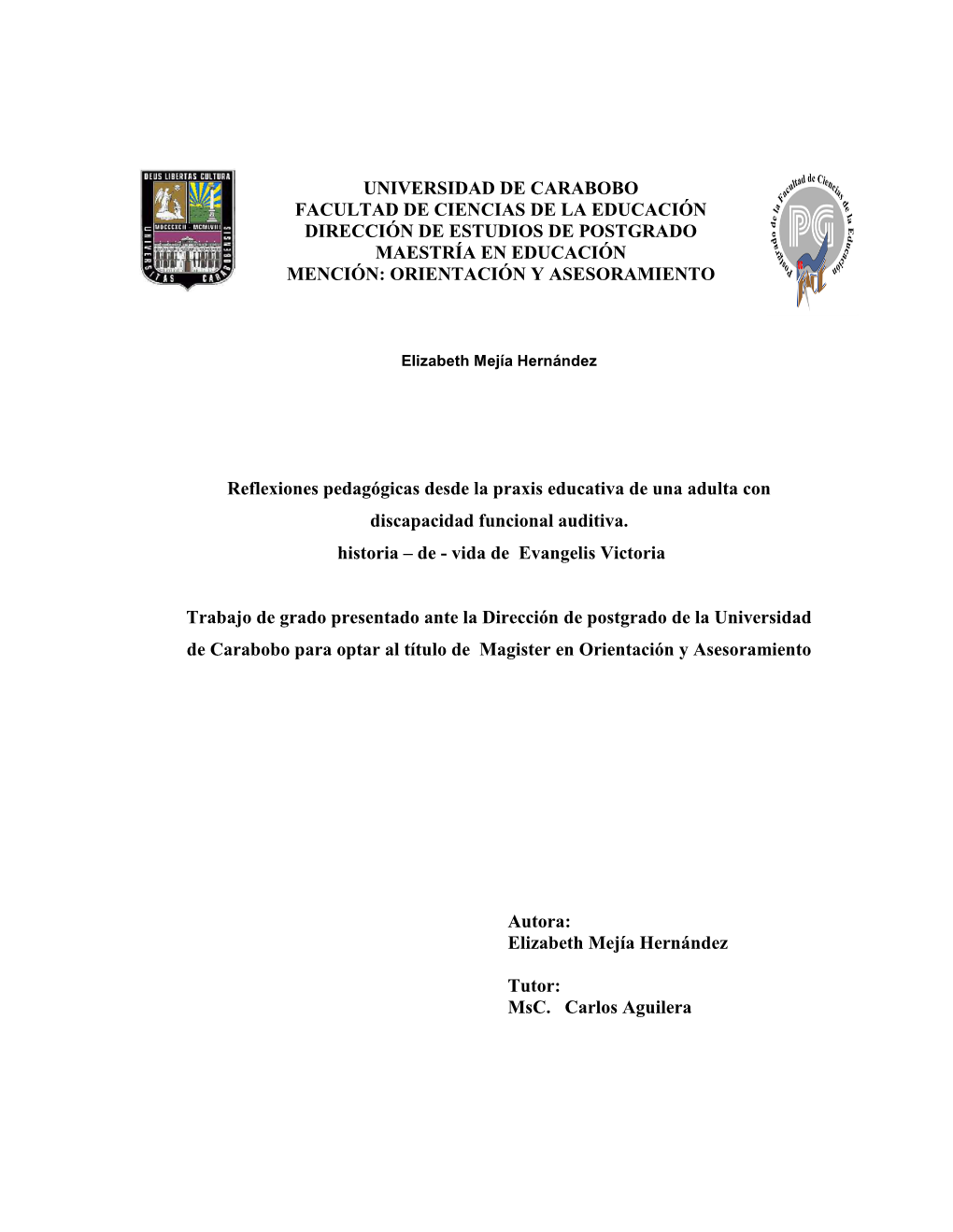 Universidad De Carabobo Facultad De Ciencias De La Educación Dirección De Estudios De Postgrado Maestría En Educación Mención: Orientación Y Asesoramiento