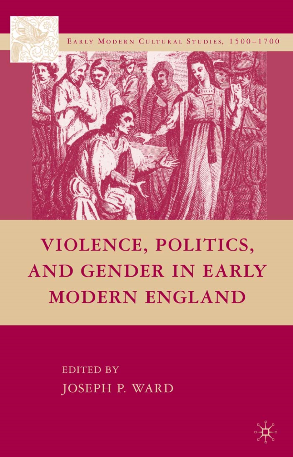Violence, Politics, and Gender in Early Modern England Edited by Joseph P