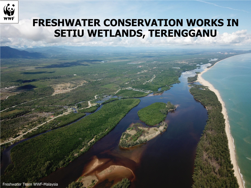 Freshwater Conservation Works in Setiu Wetlands, Terengganu