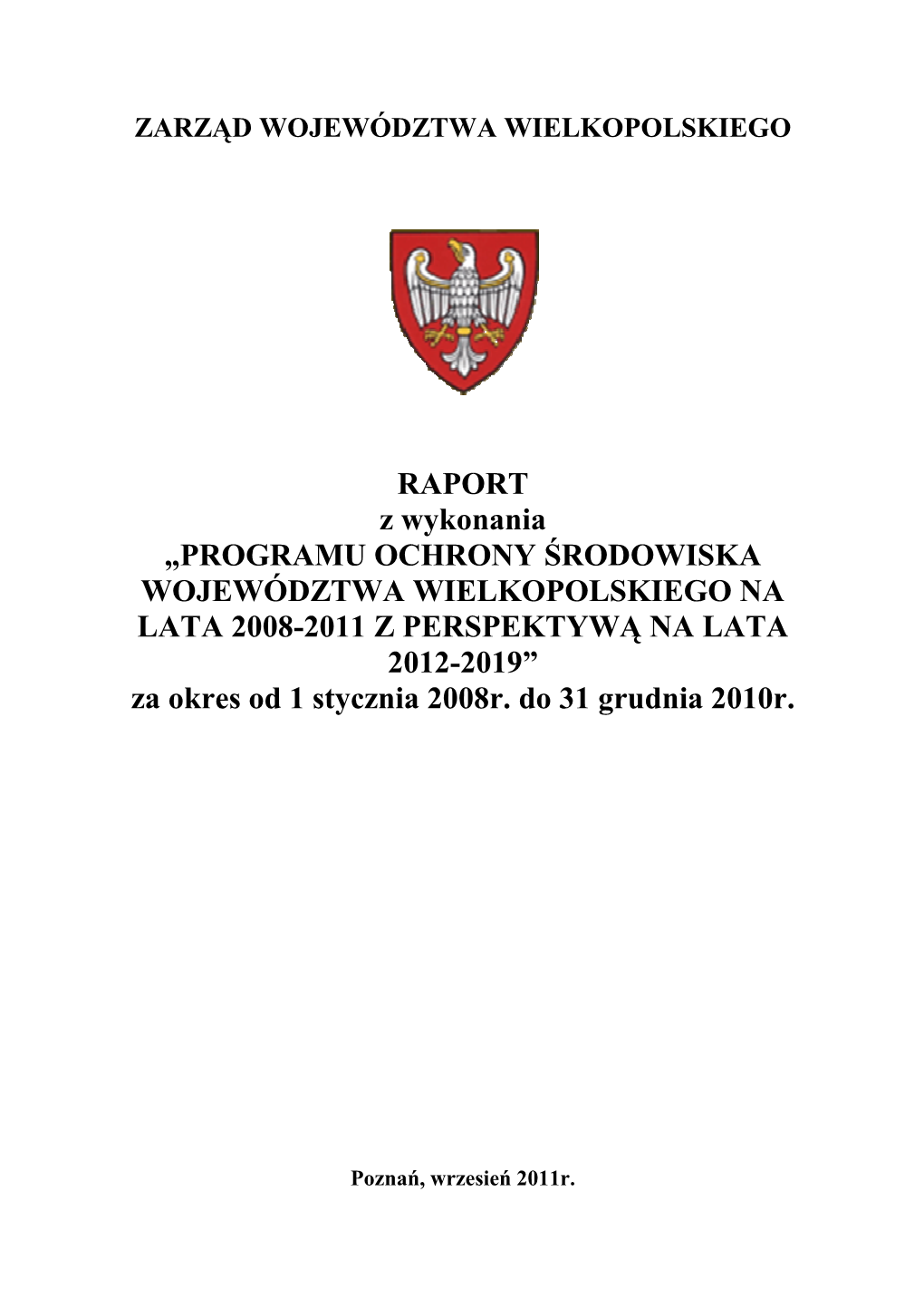 RAPORT Z Wykonania „PROGRAMU OCHRONY ŚRODOWISKA WOJEWÓDZTWA WIELKOPOLSKIEGO NA LATA 2008-2011 Z PERSPEKTYWĄ NA LATA 2012-2019” Za Okres Od 1 Stycznia 2008R