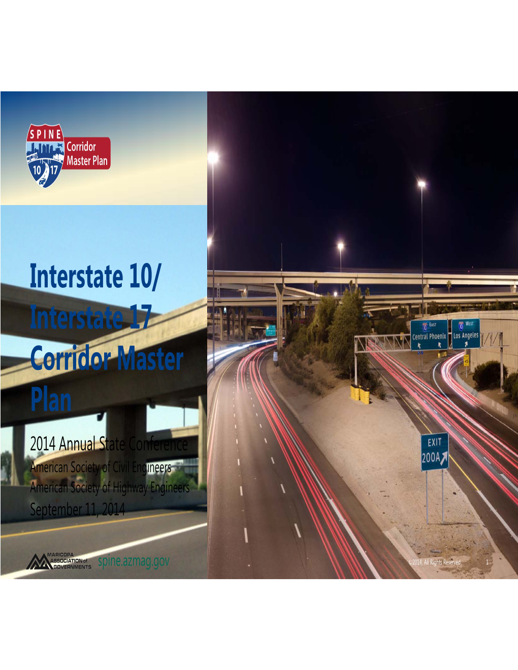 Interstate 17 Corridor Master Plan 2014 Annual State Conference American Society of Civil Engineers American Society of Highway Engineers September 11, 2014