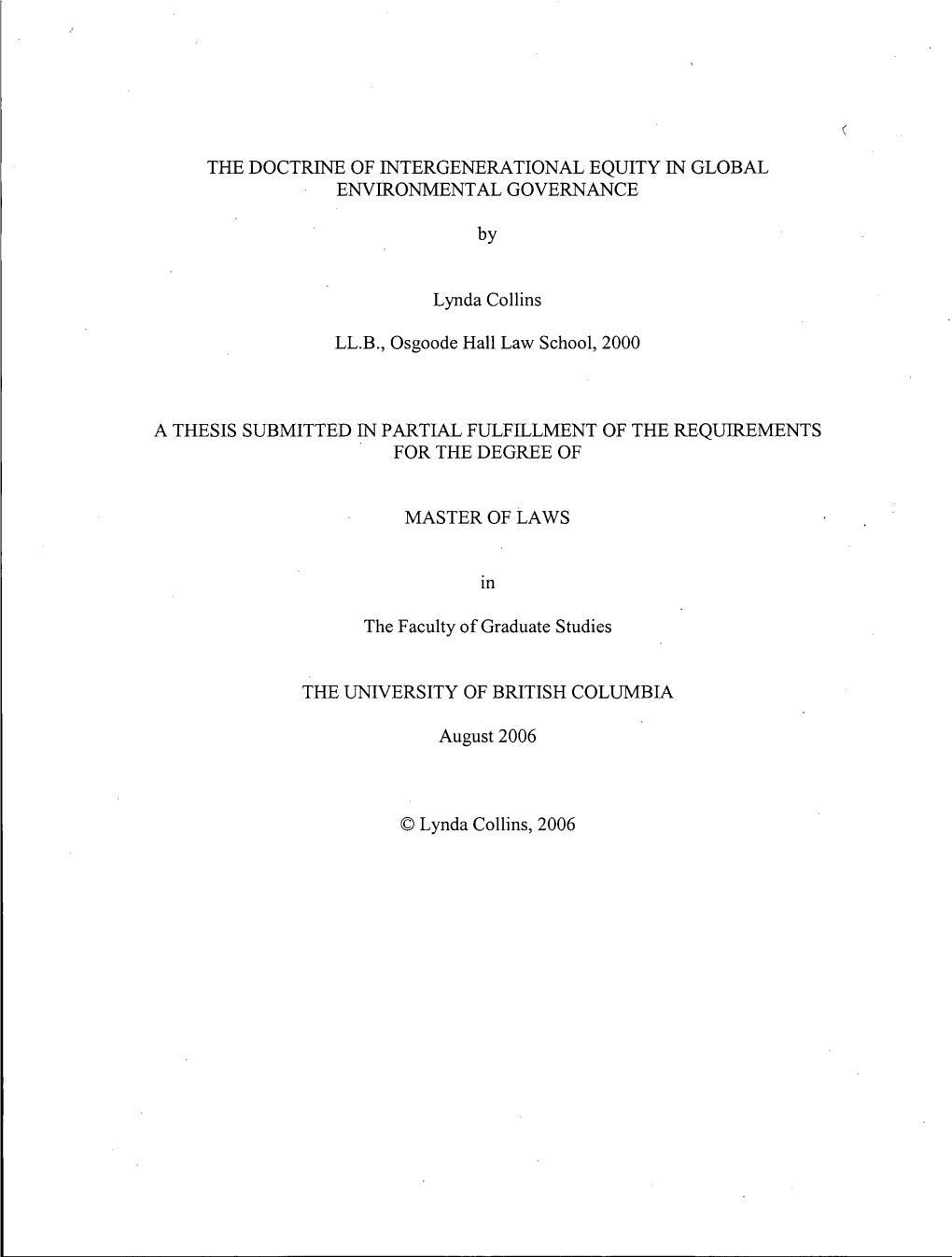 THE DOCTRINE of INTERGENERATIONAL EQUITY in GLOBAL ENVIRONMENTAL GOVERNANCE by Lynda Collins LL.B., Osgoode Hall Law School