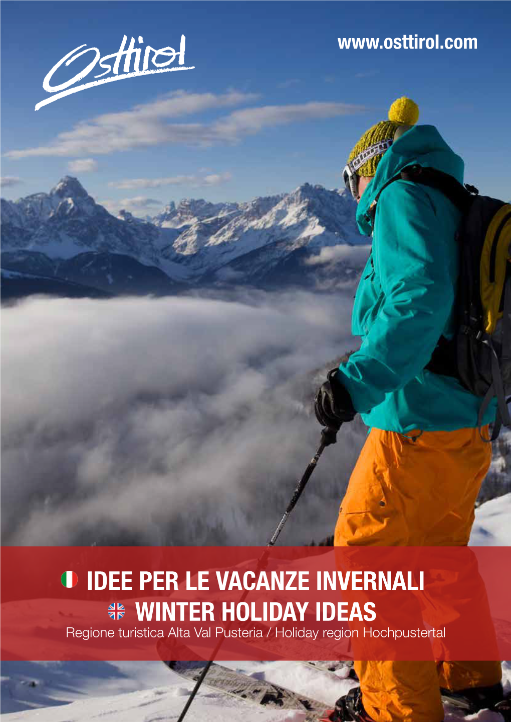 IDEE PER LE VACANZE INVERNALI WINTER HOLIDAY IDEAS Regione Turistica Alta Val Pusteria / Holiday Region Hochpustertal