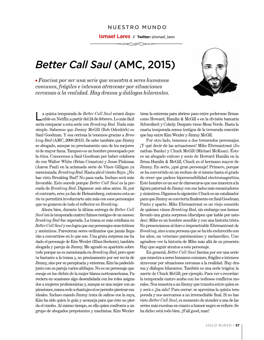 Better Call Saul (AMC, 2015) L Fascina Por Ser Una Serie Que Muestra a Seres Humanos Comunes, Frágiles E Intensos Atravesar Por Situaciones Cercanas a La Realidad