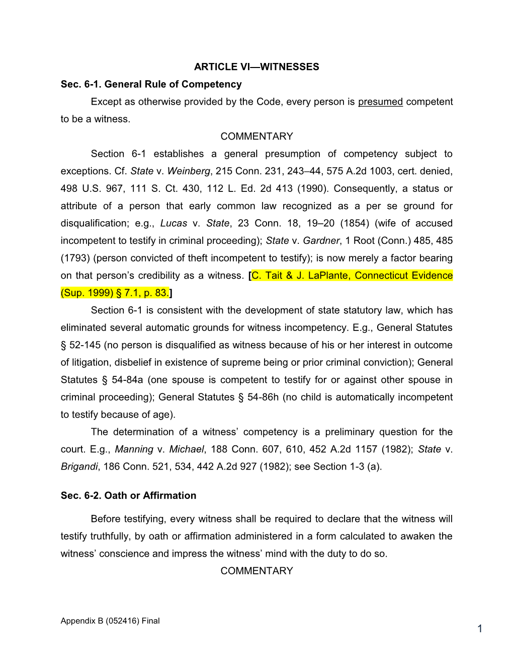 ARTICLE VI—WITNESSES Sec. 6-1. General Rule of Competency Except As Otherwise Provided by the Code, Every Person Is Presumed Competent to Be a Witness