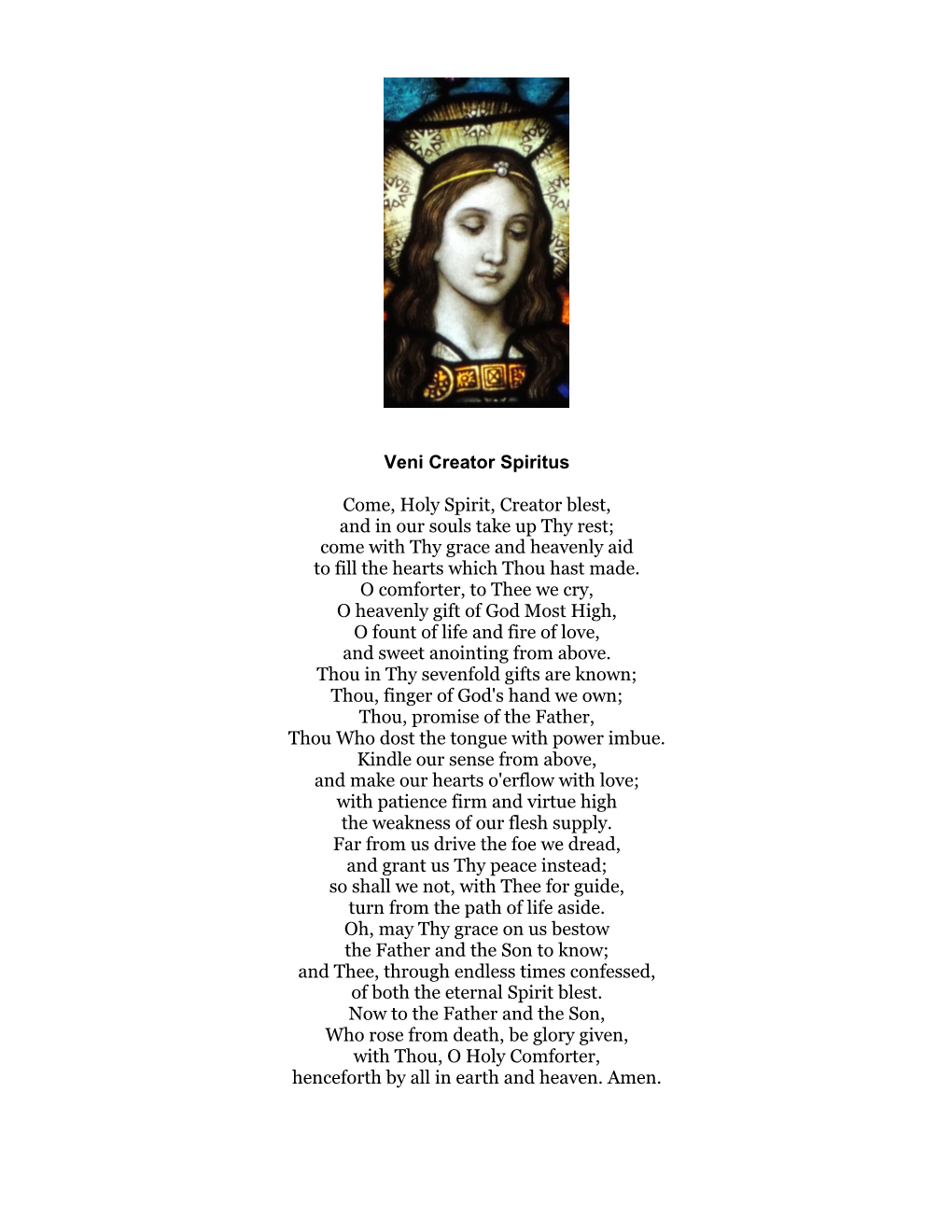 Veni Creator Spiritus Come, Holy Spirit, Creator Blest, and in Our Souls Take up Thy Rest; Come with Thy Grace and Heavenly