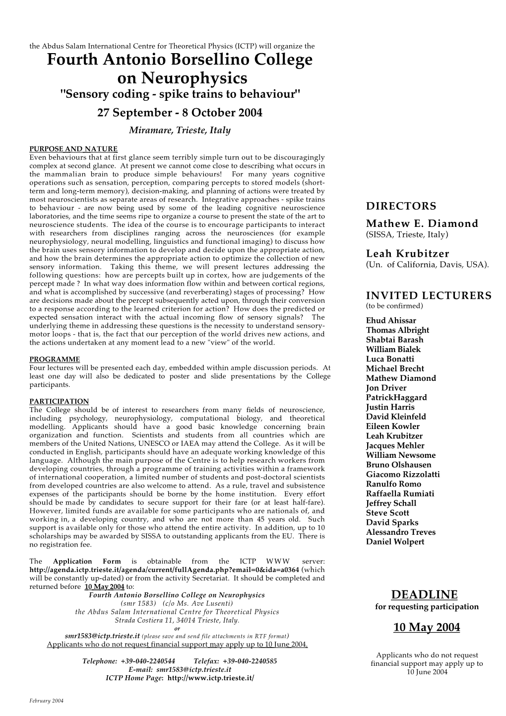 Fourth Antonio Borsellino College on Neurophysics "Sensory Coding - Spike Trains to Behaviour" 27 September - 8 October 2004 Miramare, Trieste, Italy