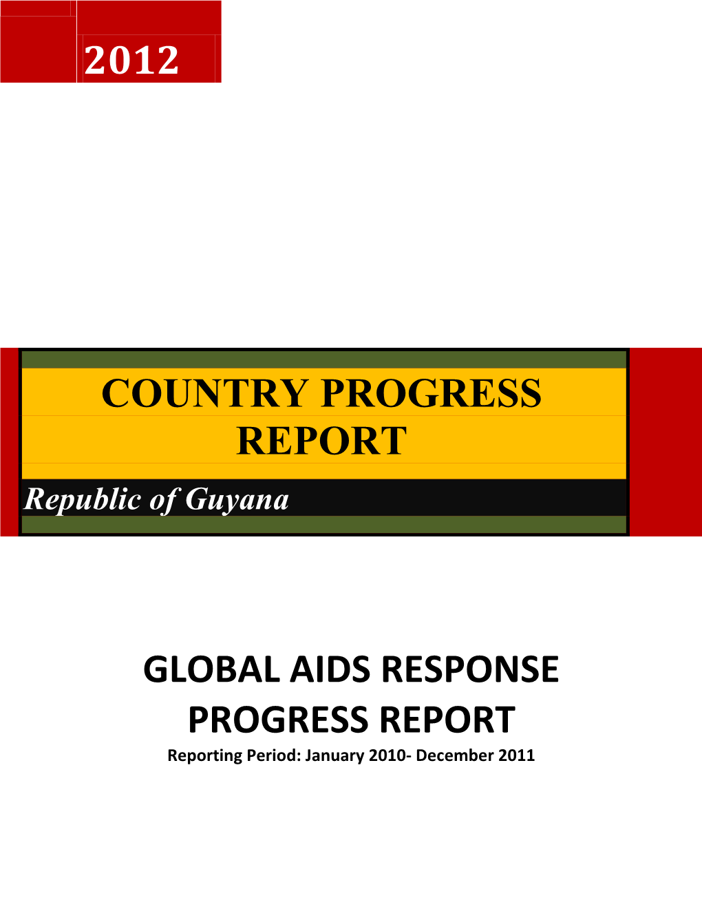 GLOBAL AIDS RESPONSE PROGRESS REPORT Reporting Period: January 2010- December 2011