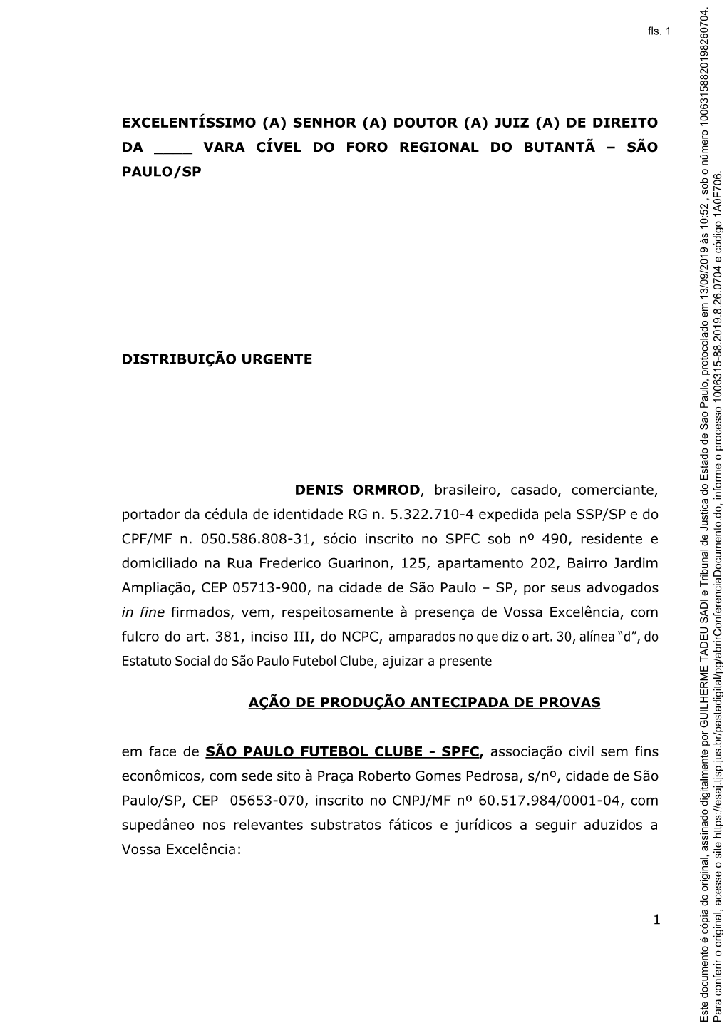 Excelentíssimo (A) Senhor (A) Doutor (A) Juiz (A) De Direito Da ____ Vara Cível Do Foro Regional Do Butantã – São Paulo/Sp