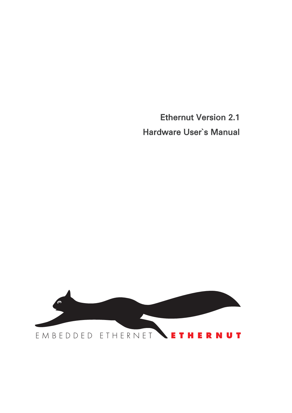 Ethernut Version 2.1 Hardware User`S Manual Manual Revision: 1.2 Issue Date: January 2005