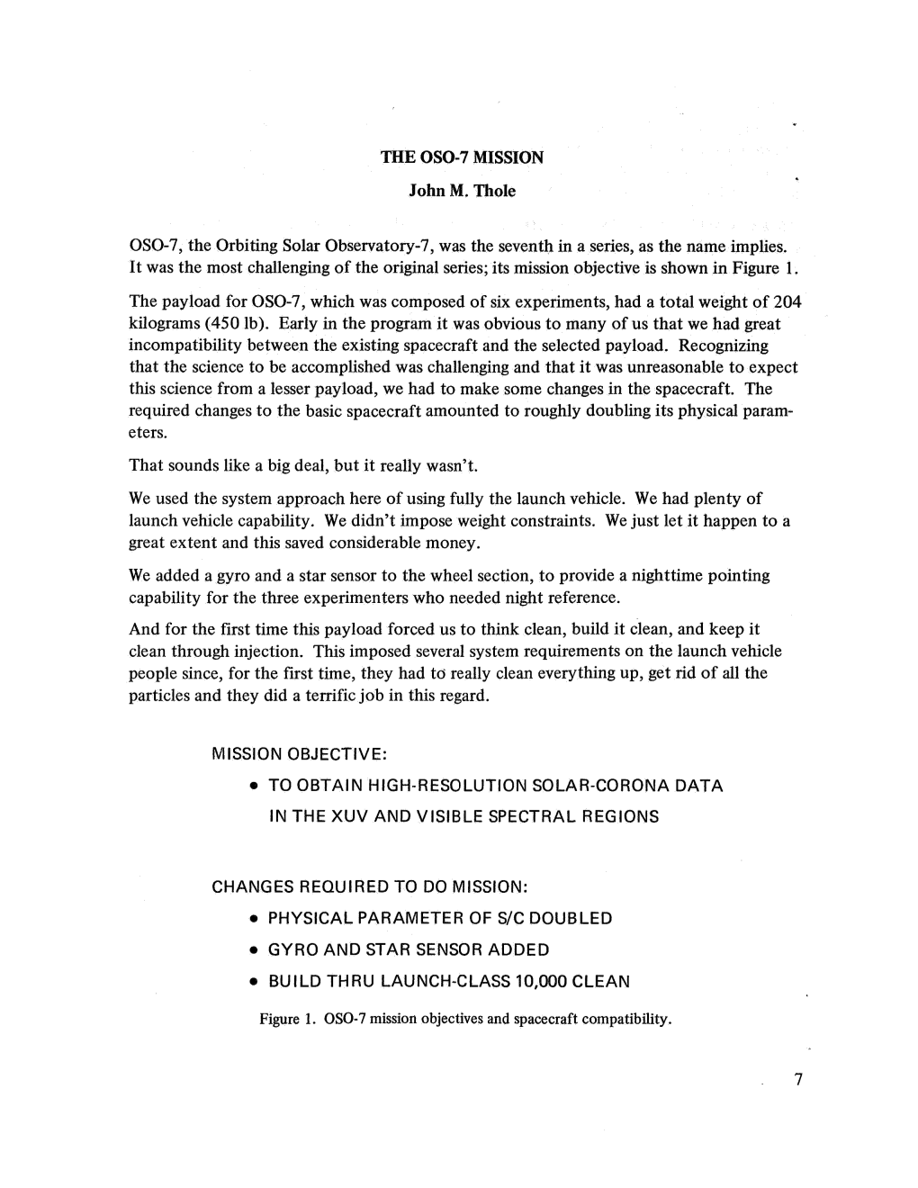 THE 050-7 MISSION John M. Thole OSO-7, the Orbiting Solar Observatory-7, Was the Seventh in a Series, As the Name Implies. It Wa