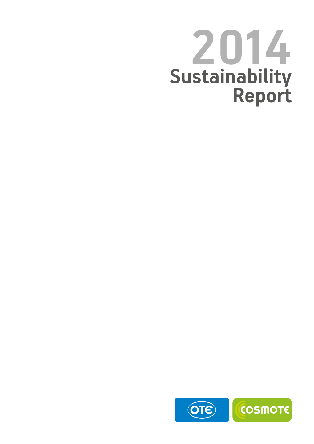 Sustainability Report 2014 the Report Is Addressed to the Main Group of Sustainability Report Where Possible