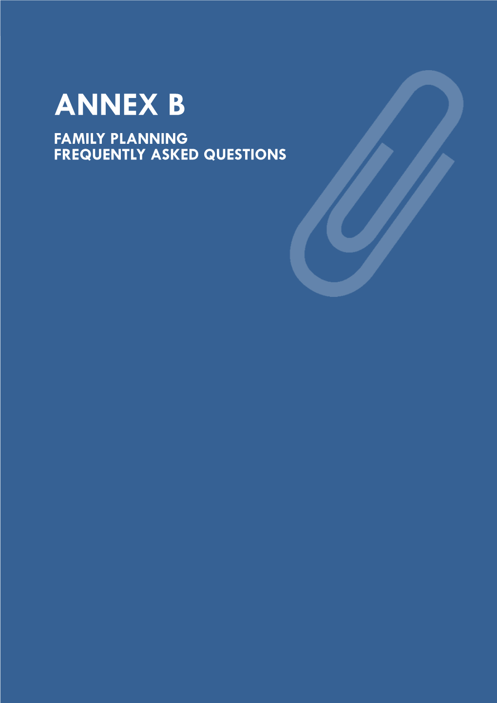Annex B Family Planning Frequently Asked Questions B Annex B Family Planning: Frequently Asked Questions Annex B Family Planning Frequently Asked Questions