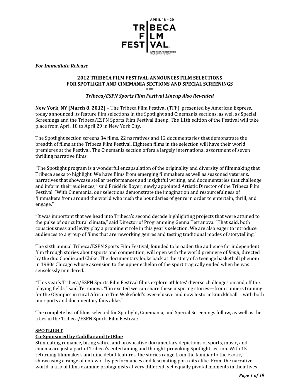 For Immediate Release 2012 TRIBECA FILM FESTIVAL ANNOUNCES FILM SELECTIONS for SPOTLIGHT and CINEMANIA SECTIONS and SPECIAL SCRE