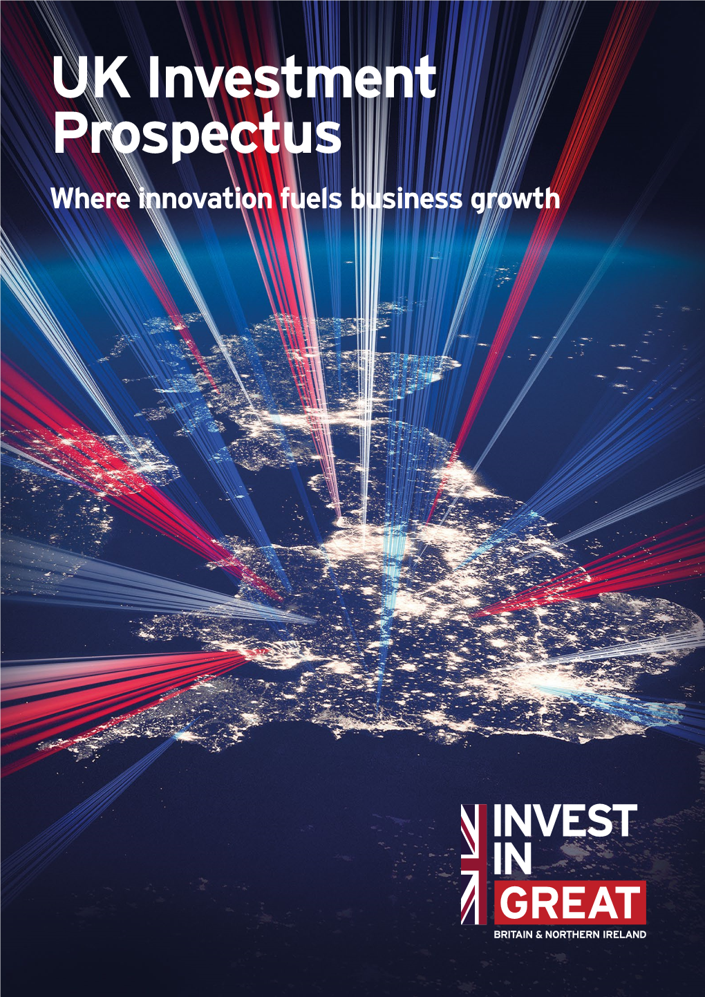 UK Investment Prospectus Where Innovation Fuels Business Growth 2 Department for International Trade