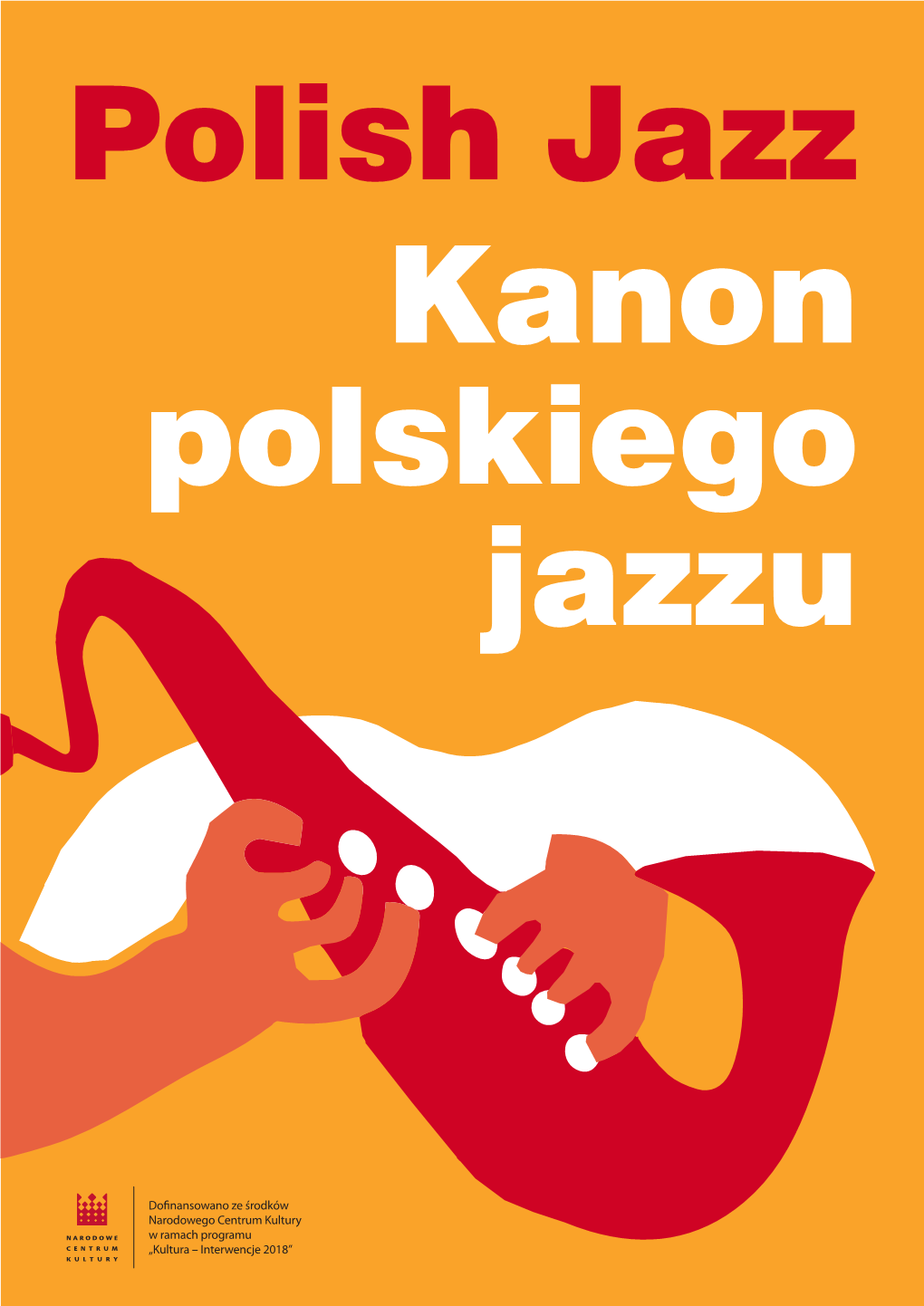 Dofinansowano Ze Środków Narodowego Centrum Kultury W Ramach Programu „Kultura – Interwencje 2018” 2| Polish Jazz – Kanon Polskiego Jazzu