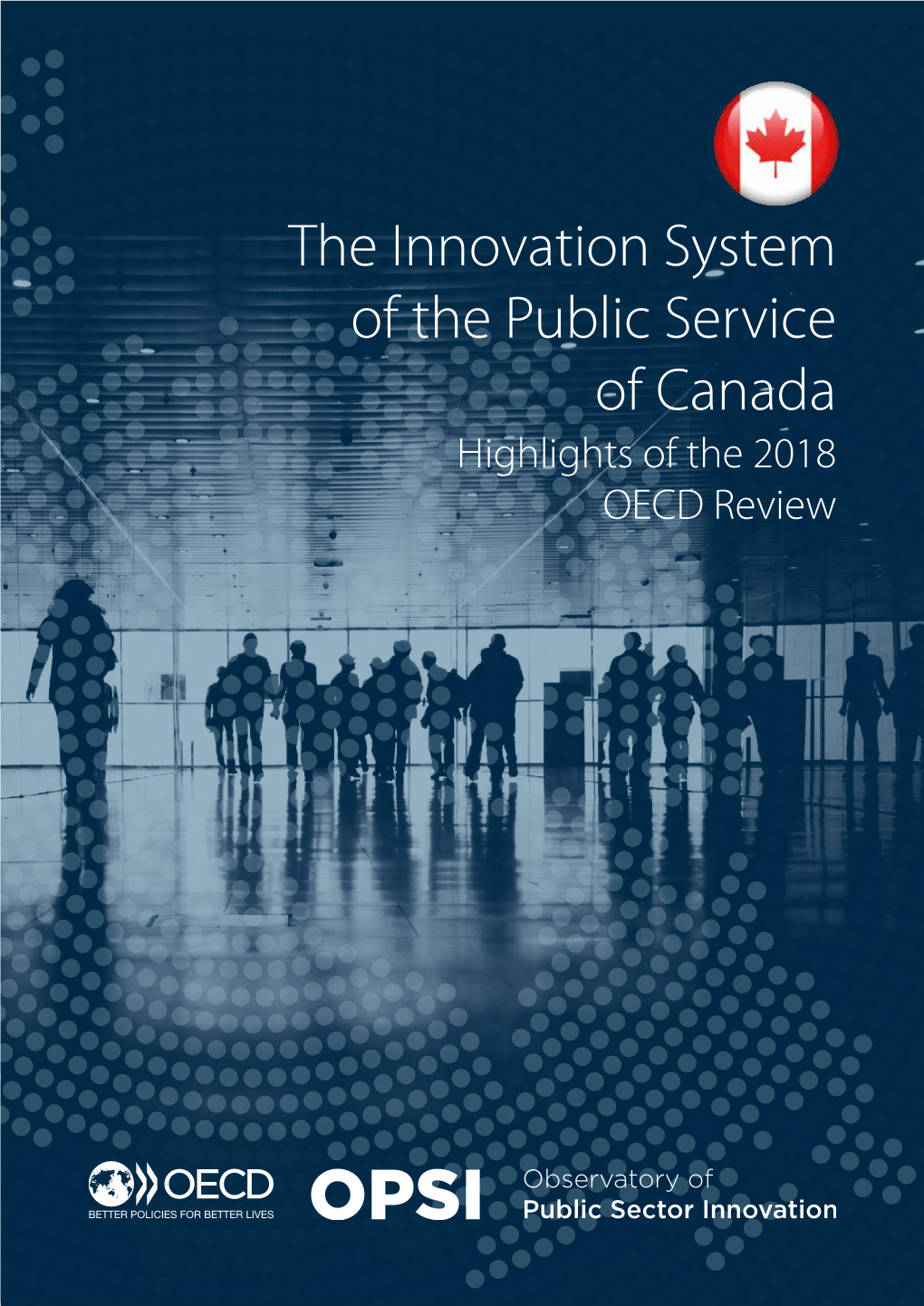 The Innovation System of the Public Service of Canada Highlights of the 2018 OECD Review