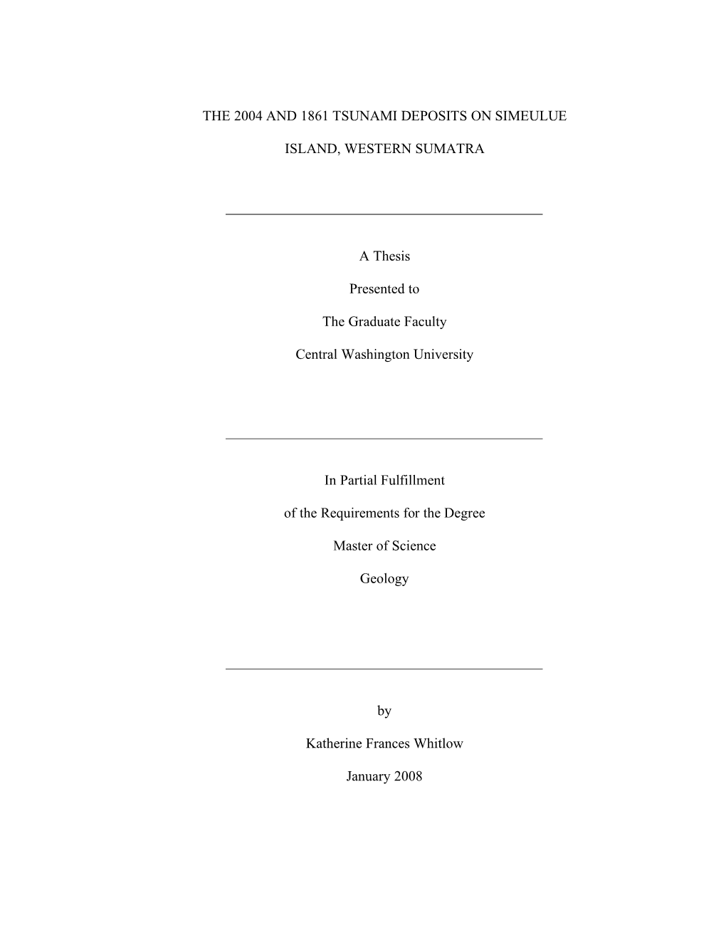 THE 2004 and 1861 TSUNAMI DEPOSITS on SIMEULUE ISLAND, WESTERN SUMATRA a Thesis Presented to the Graduate Faculty Central Wash