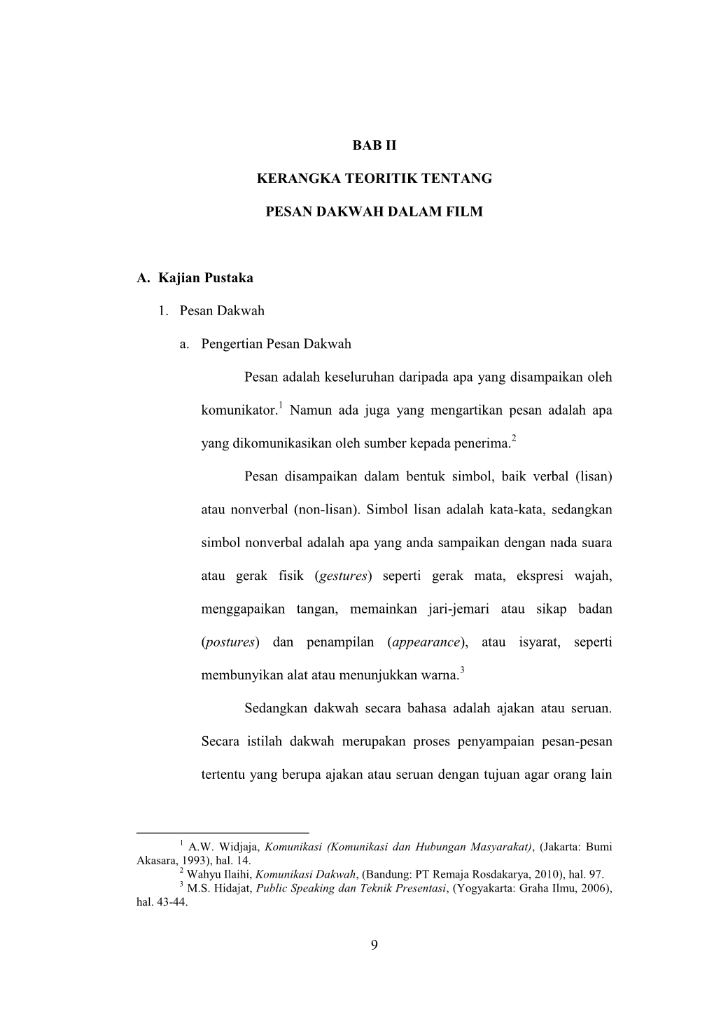 9 BAB II KERANGKA TEORITIK TENTANG PESAN DAKWAH DALAM FILM A. Kajian Pustaka 1. Pesan Dakwah A. Pengertian Pesan Dakwah Pesan Ad