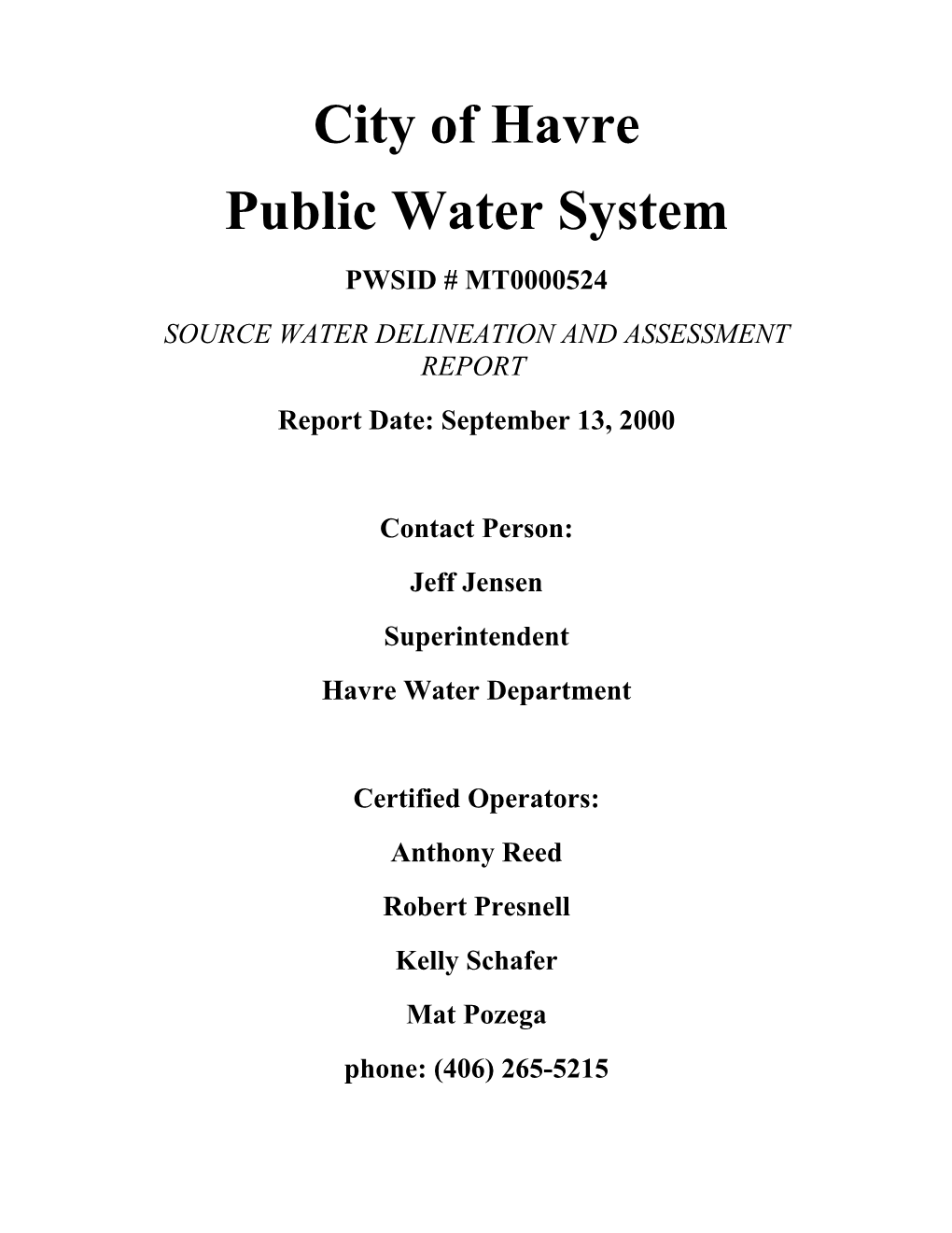 City of Havre Public Water System PWSID # MT0000524 SOURCE WATER DELINEATION and ASSESSMENT REPORT Report Date: September 13, 2000