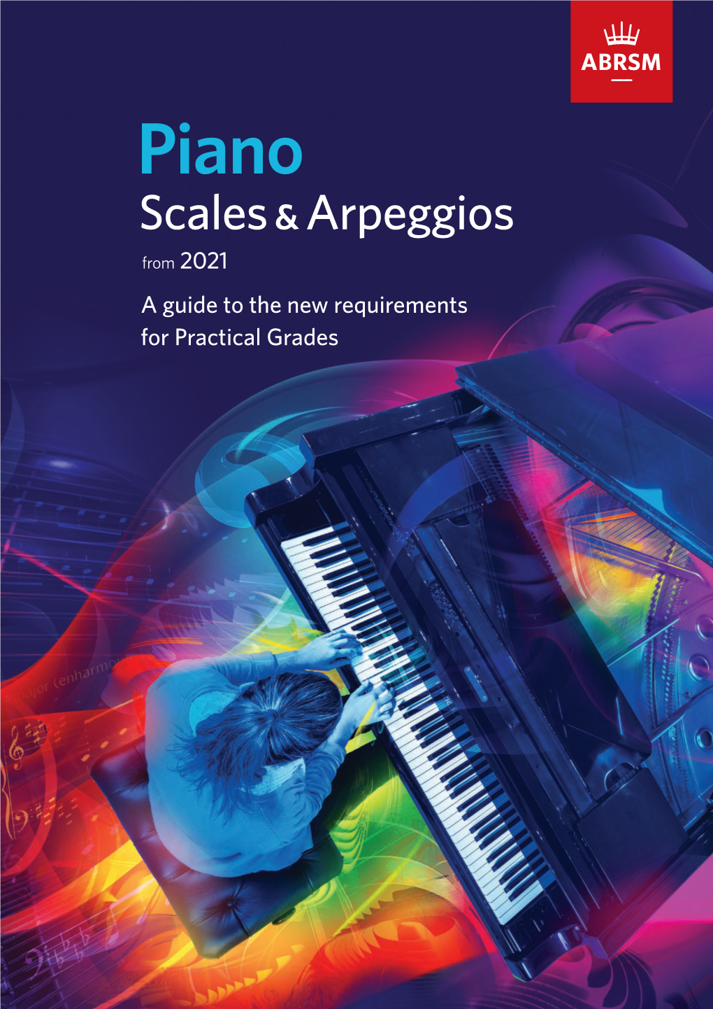 Piano Scales & Arpeggios from 2021 a Guide to the New Requirements for Practical Grades Contents