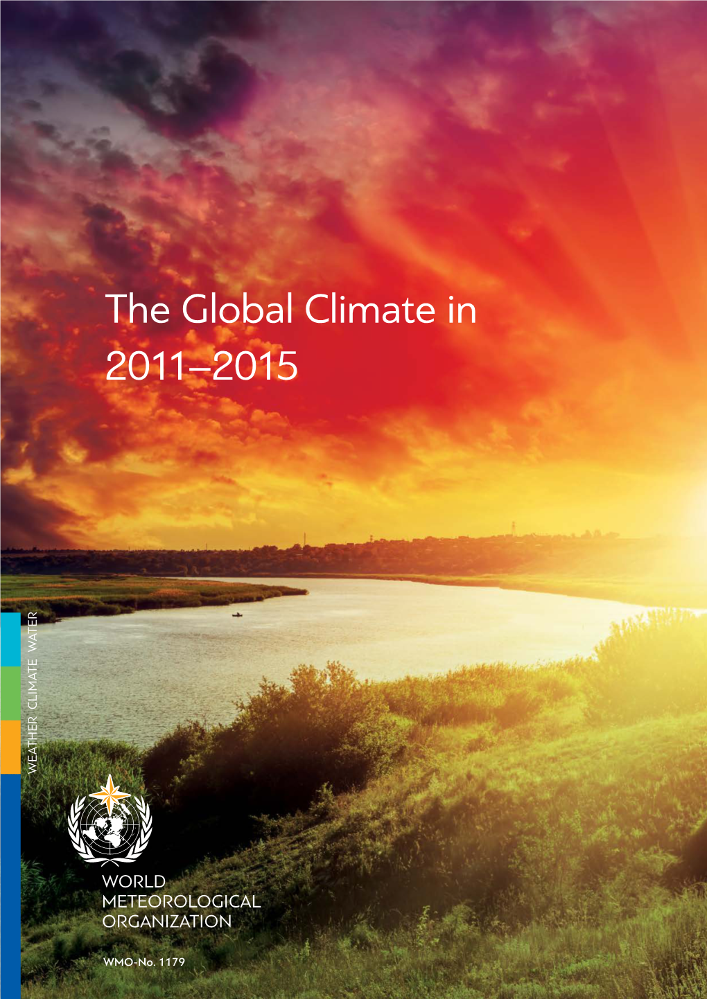 The Global Climate in 2011–2015 WEATHER CLIMATE WATER CLIMATE WEATHER