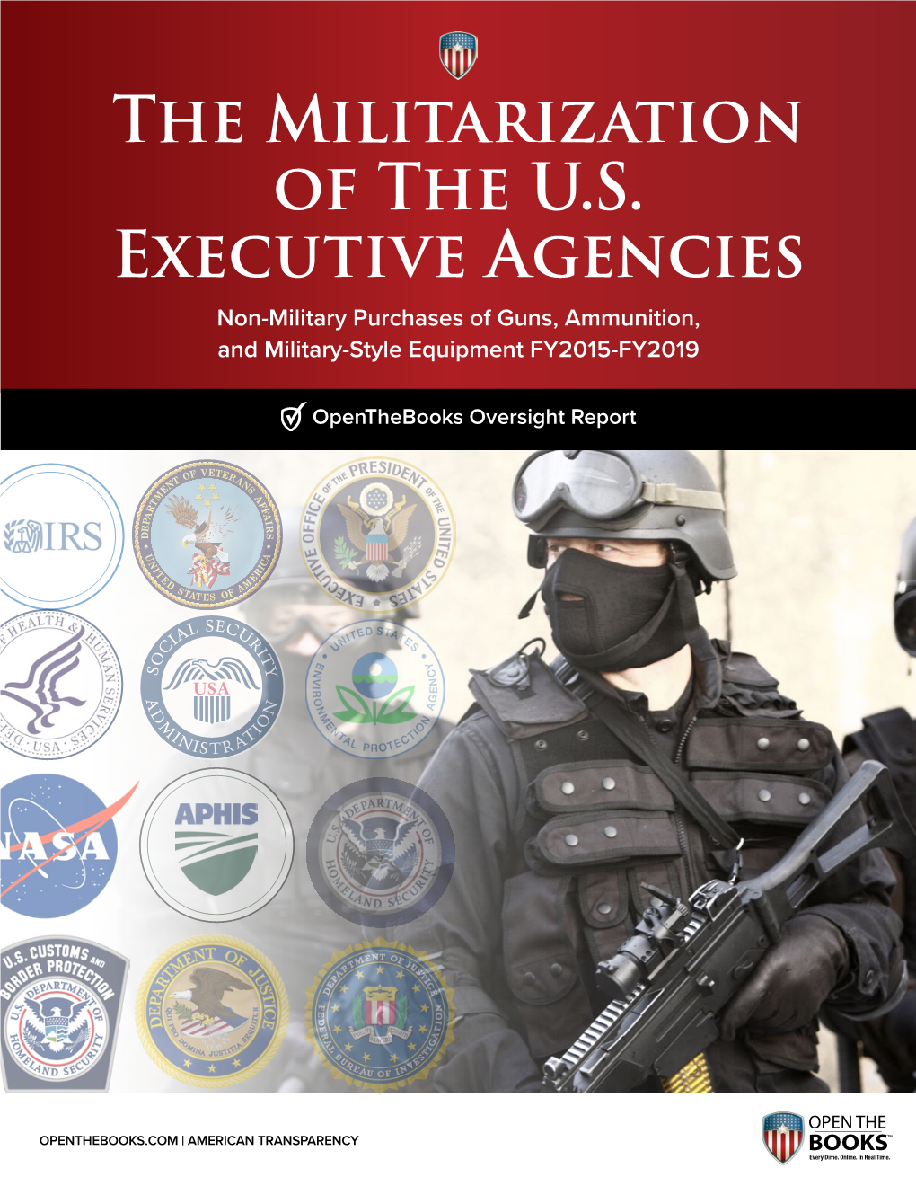 The Militarization of the U.S. Executive Agencies Non-Military Purchases of Guns, Ammunition, and Military-Style Equipment FY2015-FY2019