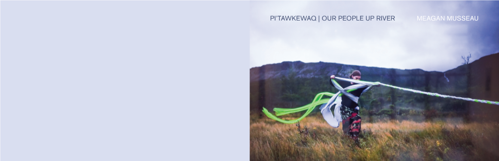 Pi'tawkewaq | Our People up River Meagan