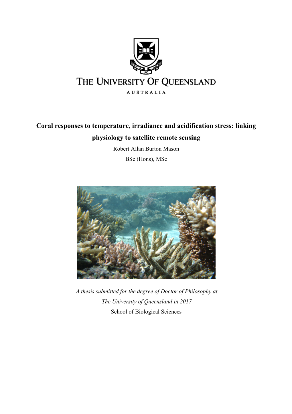 Coral Responses to Temperature, Irradiance and Acidification Stress: Linking Physiology to Satellite Remote Sensing Robert Allan Burton Mason Bsc (Hons), Msc