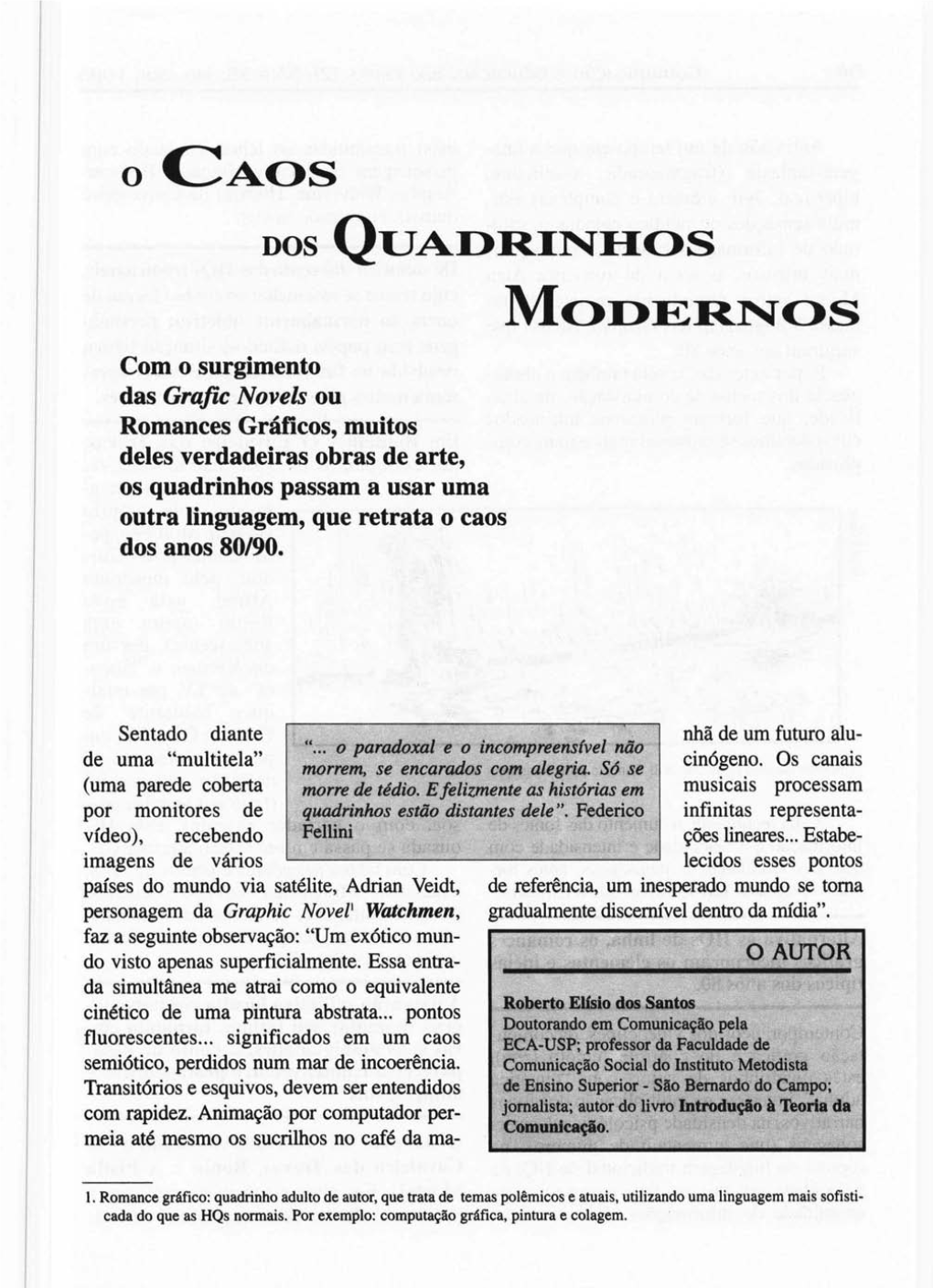 Com O Surgimento Das Grafic Novels Ou Romances Grhficos, Muitos Deles Verdadeiras Obras De Arte, Os Quadrinhos Passam a Usar